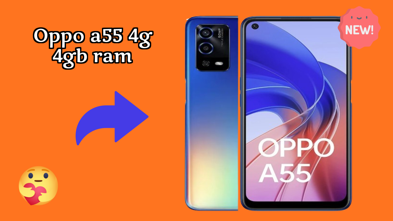 OPPO A55 4G 4GB RAM नया 2026: अद्भुत ब्रांड के साथ फीचर्स और रिव्युएं