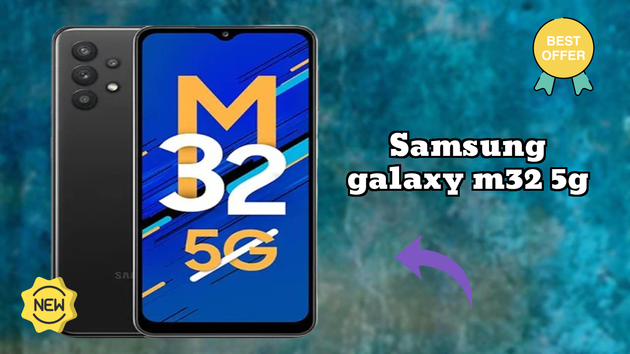 Samsung Galaxy M32 5G 2026 शॉपिंग निर्णय गाइड