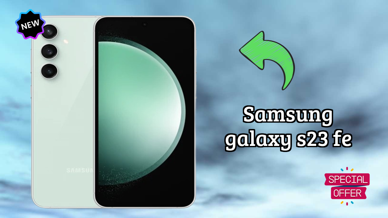 ₹38,890 पर Samsung Galaxy S23 FE - पूरा शॉपिंग गाइड
