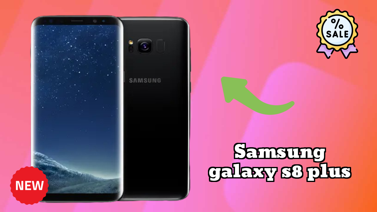 ₹53,990 पर Samsung Galaxy S8 Plus - पूरा शॉपिंग गाइड